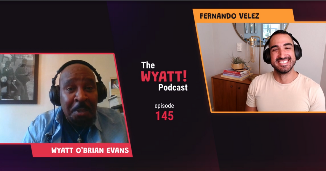 The Wyatt! Podcast Episode 145 – Fernando Velez